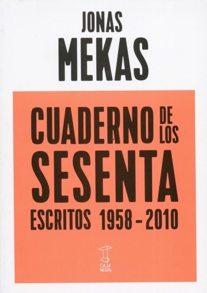 Libro: Cuaderno de los sesenta escritos 1958-2010 - Autor: Jonas Mekas - Isbn: 9789871622559