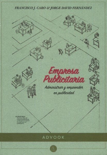 Libro: Empresa publicitaria. Administrar y emprender en publicidad - Autor: Francisco J. Caro - Isbn: 9788494296949