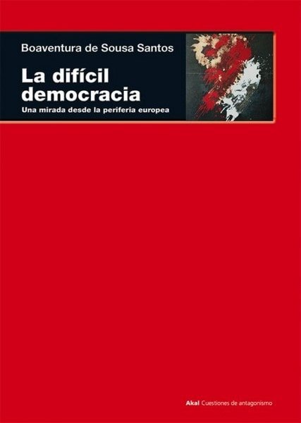 Libro: La difícil democracia - Autor: Boaventura de Sousa Santos - Isbn: 9788446043898