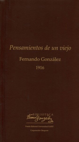 Libro: Pensamientos de un viejo - Autor: Fernando González - Isbn: 9789588281643