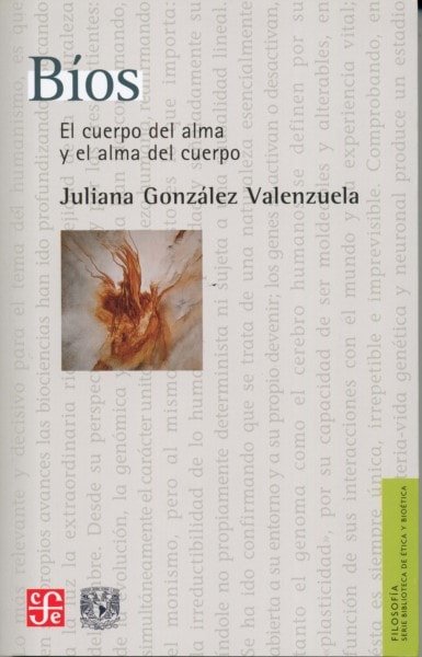 Libro: Bíos. El cuerpo del alma y el alma del cuerpo - Autor: Juliana González Valenzuela - Isbn: 9786071652416