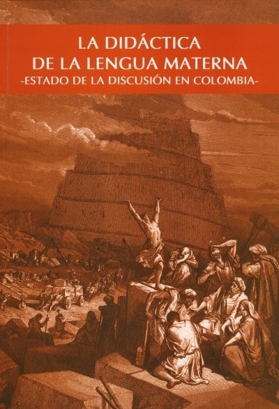 Libro: La didáctica de la lengua materna - Autor: CLAUDIA MARCELA RINCÓN - Isbn: 9586704602