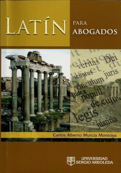 Latín para abogados - Carlos Alberto Murcia Montoya - 9789588745244