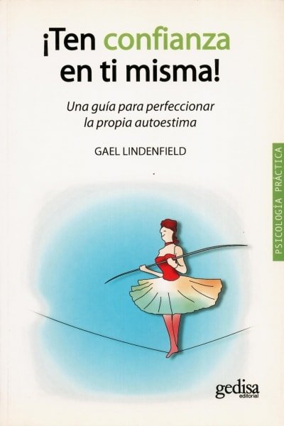 Libro: ¡Ten confianza en ti misma! - Autor: Gael Lindenfield - Isbn: 9788497846455