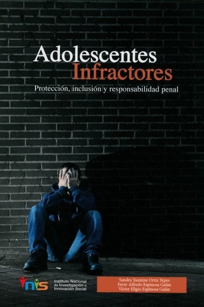 Libro: Adolescentes infractores. Protección, inclusión y responsabilidad penal - Autor: Sandra Yasmine Ortiz Yepes - Isbn: 9789585977303