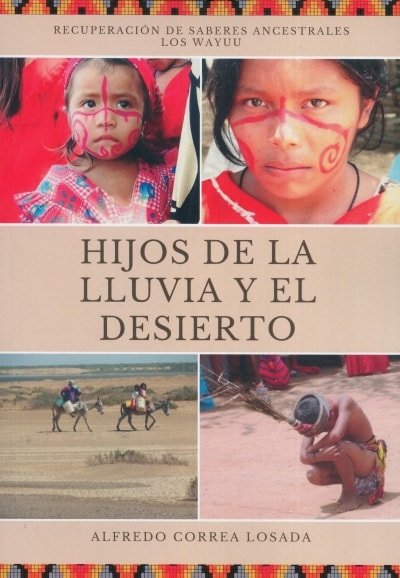 Libro: Hijos de la lluvia y el sol desierto - Autor: Alfredo Correa Losada - Isbn: 9789584830012