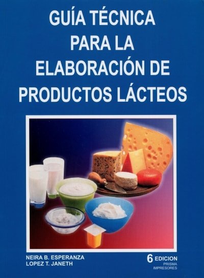 Libro: Guía técnica para la elaboración de productos lácteos - Isbn: 9583343382