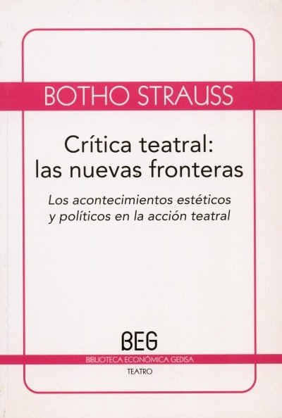 Libro: Crítica teatral: las nuevas fronteras - Autor: Botho Strauss - Isbn: 9788497845038