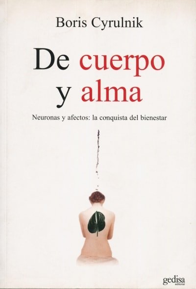 Libro: De cuerpo y alma. Neuronas y afectos: la conquista del bienestar - Autor: Boris Cyrulnik - Isbn: 9788497841894