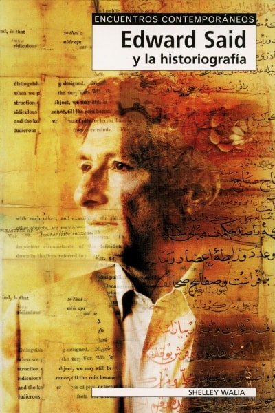 Libro: Edward said y la historiografía - Autor: Shelley Walia - Isbn: 8497840313