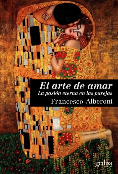 Libro: El arte de amar. La pasión eterna en las parejas - Autor: Francesco Alberoni - Isbn: 9788497849098