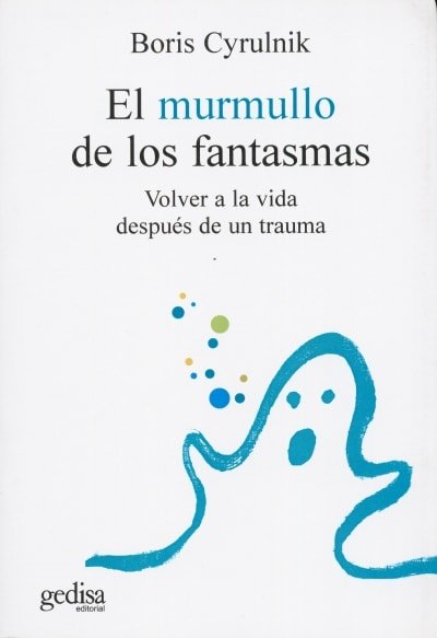 Libro: El murmullo de los fantasmas - Autor: Boris Cyrulnik - Isbn: 8474329876