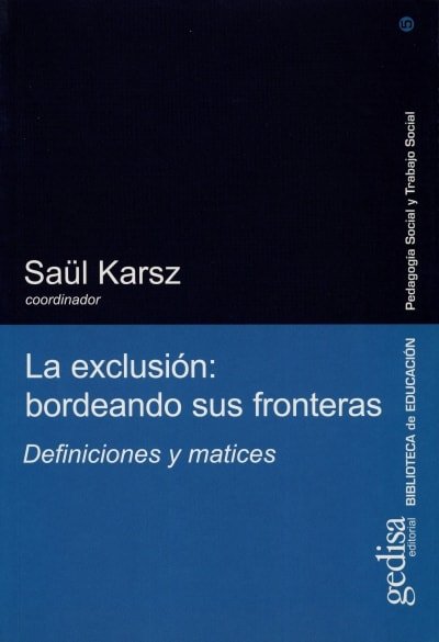 Libro: La exclusión: bordeando sus fronteras. Definiciones y matices - Isbn: 8474329396