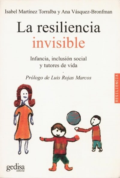 Libro: La resiliencia invisible. Infancia, inclusión social y tutores de vida - Autor: Isabel Martínez Torralba - Isbn: 8497841263