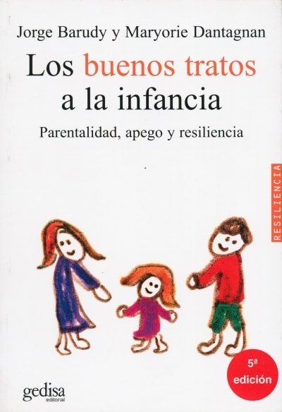 Libro: Los buenos tratos a la infancia. Parentalidad, apego y resiliencia - Autor: Jorge Barudy - Isbn: 9788497840910