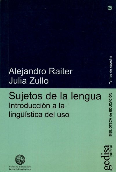 Libro: Sujetos de la lengua. Introducción a la lingüística del uso - Autor: Alejandro Raiter - Isbn: 8497840305