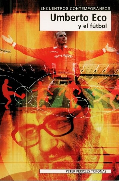 Libro: Umberto eco y el fútbol - Autor: Peter Pericles Trifonas - Isbn: 8497840348