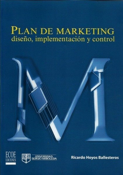 Plan de marketing diseño, implementación y control - Ricardo Hoyos Ballesteros - 9789586488693