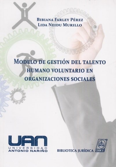 Libro: Modelo de gestión del talento humano voluntario en organizaciones sociales - Autor: Bibiana Farley Pérez - Isbn: 9789587311761