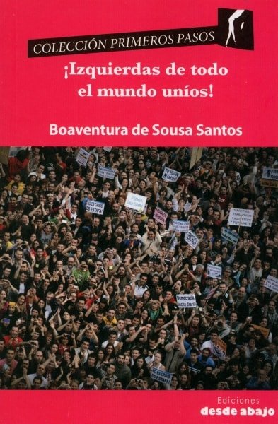 Libro: ¡Izquierdas de todo el mundo uníos! - Autor: 2460-2932-boaventura de Sousa Santos - Isbn: 9789588926704