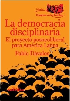 Libro: La democracia disciplinaria. El proyecto posneoliberal para américa latina - Autor: Pablo Dávalos - Isbn: 9789588454405