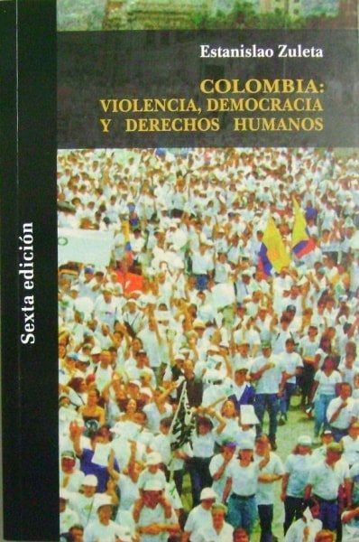 Libro: Colombia: violencia, democracia y derechos humanos - Autor: Estanislao Zuleta - Isbn: 9789588245065