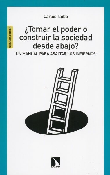 Libro: ¿Tomar el poder o construir la sociedad desde abajo? - Autor: Carlos Taibo - Isbn: 9788490970171
