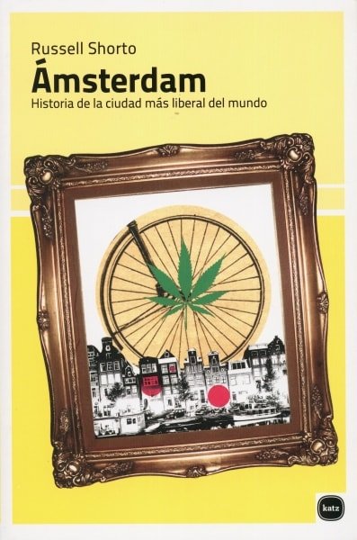 Libro: ámsterdam. historia de la ciudad más liberal del mundo - Autor: Russell Shorto - Isbn: 9788415917250