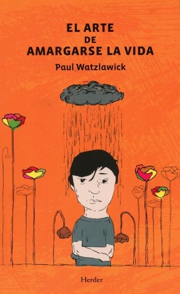 Libro: El arte de amargarse la vida - Autor: Paul Watzlawick - Isbn: 9788425431890