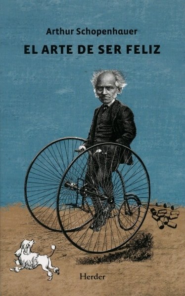 Libro: El arte de ser feliz - Autor: Arthur Shopenhauer - Isbn: 9788425438929