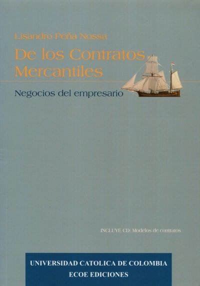 Libro: De los contratos mercantiles - negocios del empresario - Autor: Lisandro Peña Nossa - Isbn: 9586483452