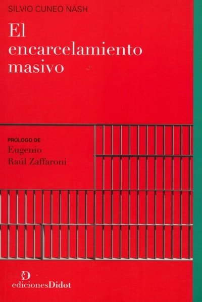 Libro: El encarcelamiento masivo - Autor: Silvio Cuneo Nash - Isbn: 9789873620287