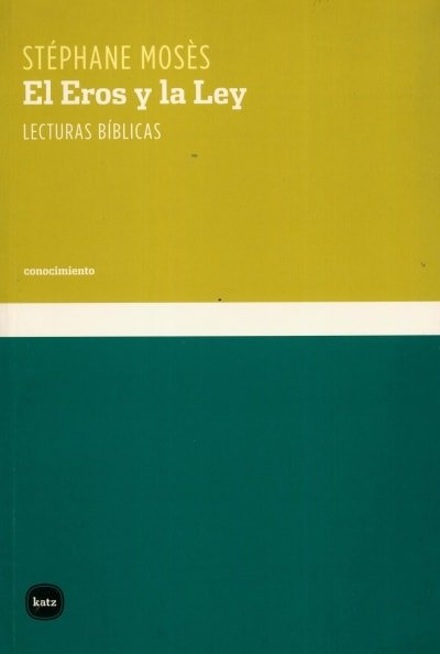 Libro: El eros y la ley. Lecturas bíblicas - Autor: Stéphane Mosés - Isbn: 9788496859012
