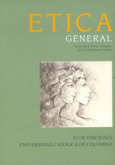 Libro: Ética general - Autor: Horta de Jesús - Isbn: 9589513905