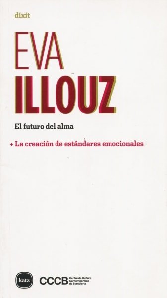 Libro: El futuro del alma. La creación de estándares emocionales - Autor: Eva Illouz - Isbn: 9788415917113