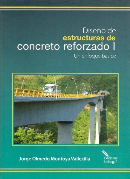 Diseño de estructuras de concreto reforzado i. Un enfoque básico - Jorge Olmedo Montoya Vallecilla - 9789587541199