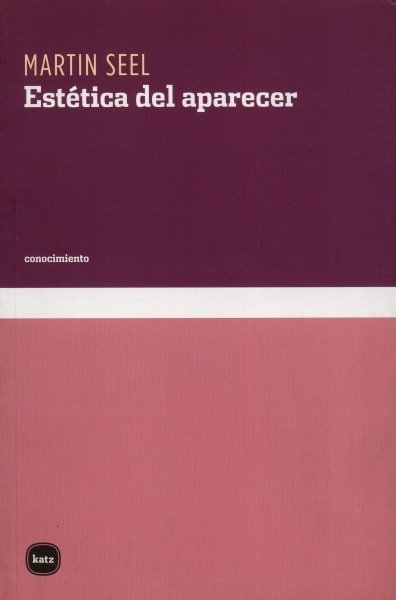 Libro: Estética del aparecer - Autor: Martín Seel - Isbn: 9788492946143