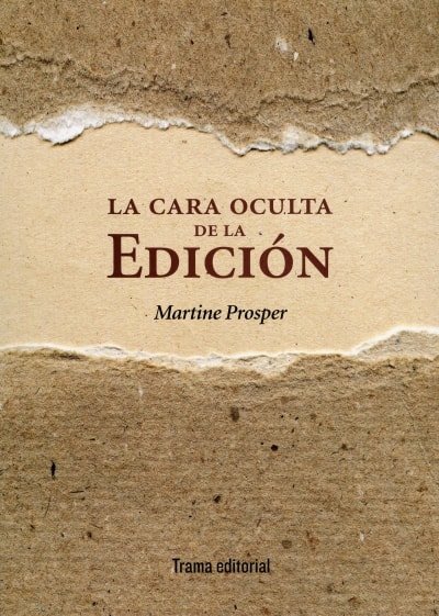 Libro: La cara oculta de la edición - Autor: Martine Prosper - Isbn: 9788492755554