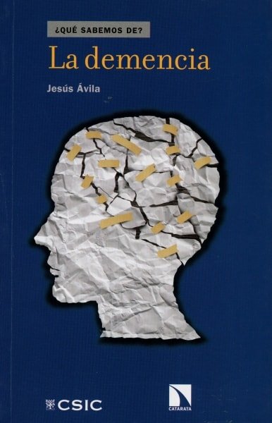 Libro: La demencia - Autor: Jesús Ávila - Isbn: 9788490971215