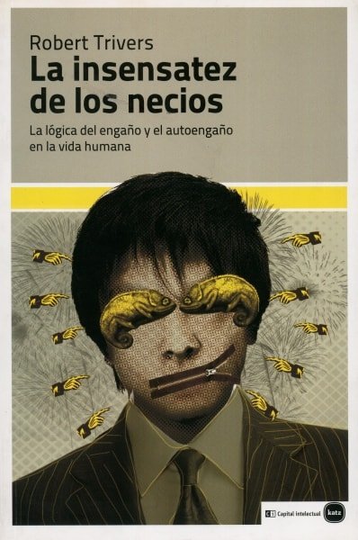 Libro: La insensatez de los necios - Autor: Robert Trivers - Isbn: 9788492946532