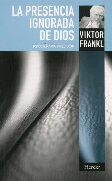 Libro: La presencia ignora de dios. Pscioterapia y religión - Autor: Viktor Frankl - Isbn: 9788425427992