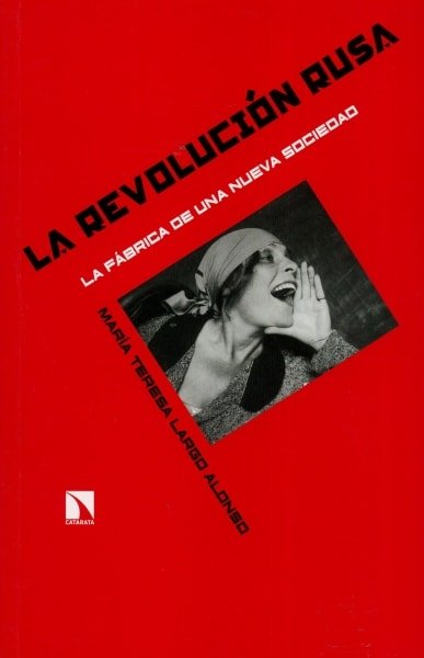 Libro: La revolución rusa. La fábrica de una nueva sociedad - Autor: María Teresa Largo Alonso - Isbn: 9788490972618