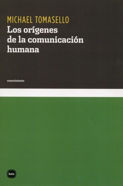 Libro: Los orígenes de la comunicación humana - Autor: Michael Tomasello - Isbn: 9788415917007