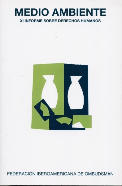 Libro: Medio ambiente xi informe sobre derechos humanos - Autor: Federación Iberoamericana de Ombudsman - Isbn: 9788492755998