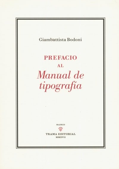 Libro: Prefacio al manual de tipografía - Autor: Giambattista Bodoni - Isbn: 9788494569333