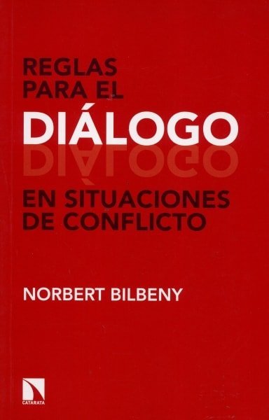 Libro: Reglas para el diálogo en situaciones de conflicto - Autor: Norbert Bilbeny - Isbn: 9788490971390