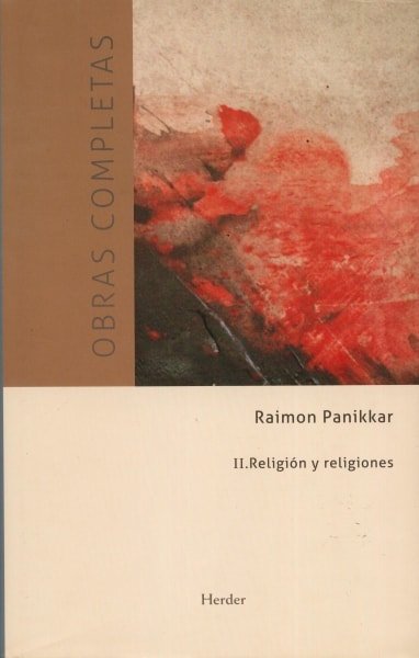 Libro: Religión y religiones. Obras completas - Autor: Raimon Panikkar - Isbn: 9788425432798