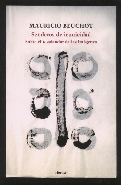 Libro: Senderos de iconicidad. Sobre el resplandor de las imágenes - Autor: Mauricio Beuchot - Isbn: 9788425432675