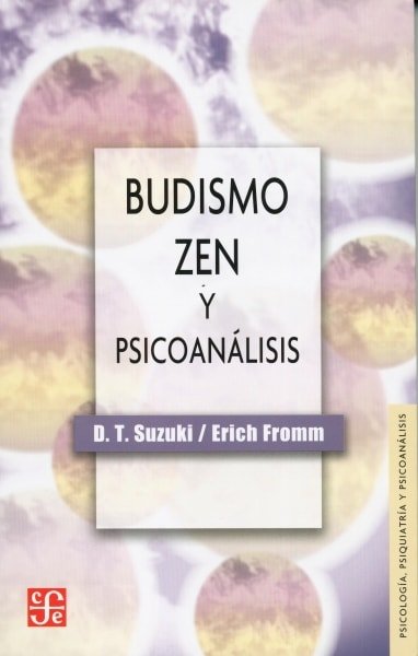 Libro: Budismo zen y psicoanálisis - Autor: D. T. Suzuki - Isbn: 9789681606244