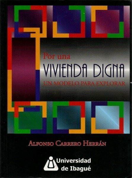Por una vivienda digna un ejemplo para explorar - Alfonso Carrero Herrán - 9789588028705